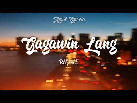 Rhyne - Gagawin Lang (Lyrics)