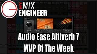 Video thumbnail for Audio Ease Altiverb 7 - MVP Of The Week by MyMixEngineer