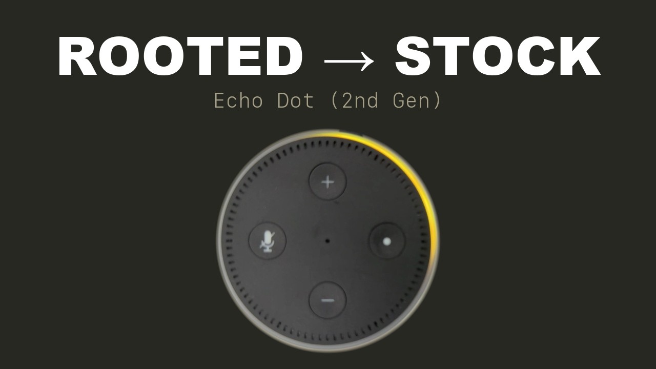 Video: returning a rooted Echo Dot to stock Fire OS 6