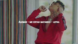 Alemán - Me Estás Matando (Letra)