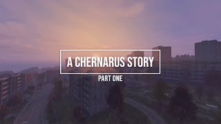 A Chernarus Story, Part One, A new beginning #DayZ