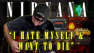 I HATE MYSELF AND WANT TO DIE - Nirvana | Guitar Cover + Amp & Pedal Setting