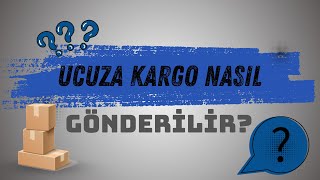 Ucuza Kargo Nasıl Gönderilir? 📦🚀 - Cevapsız Sorular 4.bölüm