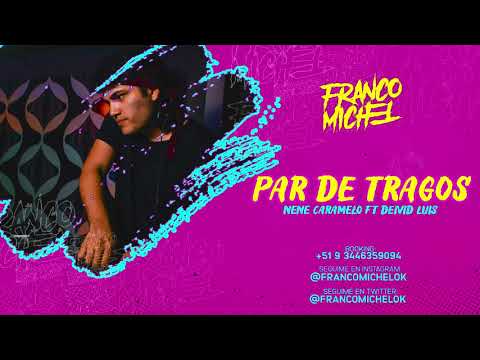 DJ FRANCO MICHEL - PAR DE TRAGOX Remix - Nene Caramelo Ft. Deivid Luis