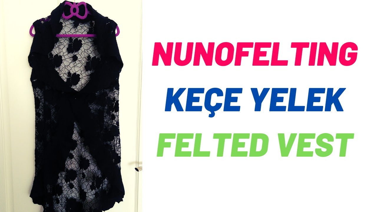DİKİŞSİZ NUNOFELTING YELEK | Dantel Kumaş Üzerine Nunofelting Uygulaması