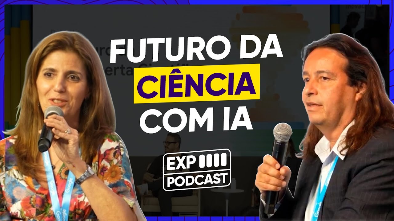 O Cientista do Futuro: Educação, IA e Inovação - Experience Podcast #51 - Google