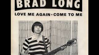 BRAD LONG-LOVE ME AGAIN