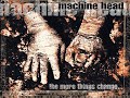 Machine Head - Take My Scars