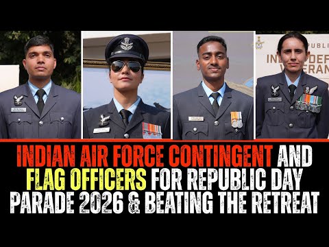 Indian Air Force Contingent And Flag Officers For Republic Day Parade 2026 & Beating The Retreat