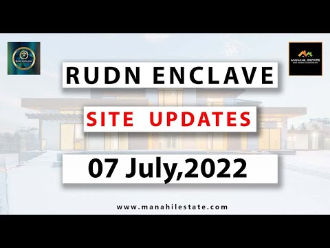 RUDN Encave Development Updates || 7 July 2022 || Right Time to Secure Your Investment