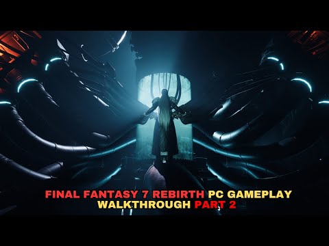 Final Fantasy 7 Rebirth | Full Game PC Gameplay Walkthrough Part 2