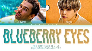 MAX (feat. SUGA of BTS) &quot;Blueberry Eyes&quot; Lyrics (Color Coded Lyrics 가사)