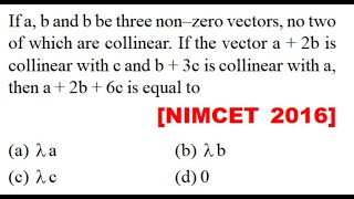 Download the video "If a, b and b be three non–zero vectors, no two of which are collinear. If the vector a + 2b is"
