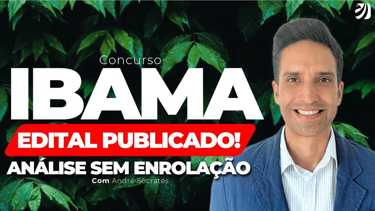 EDITAL CONCURSO IBAMA PUBLICADO! ANÁLISE SEM ENROLAÇÃO (André Sócrates)