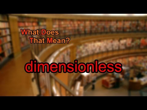 What does dimensionless mean?