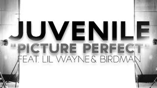 Juvenile - Picture Perfect ft. Lil Wayne & Birdman (Explicit)