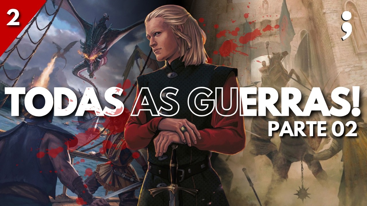 TODAS AS GUERRAS DE GAME OF THRONES! | PARTE 2