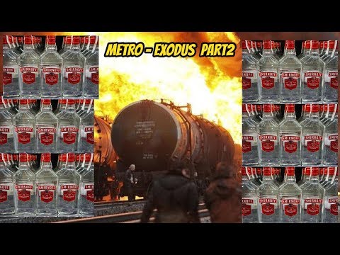 BLOWING UP TRAINS AND DRINKING VODKA (Metro-Exodus Gameplay Part 2)