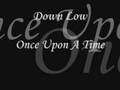 Down Low - Once Upon A Time