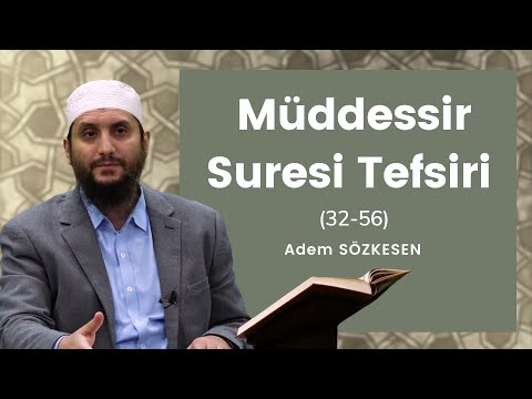 Müddessir Suresi Tefsiri (32-56) | Adem Sözkesen