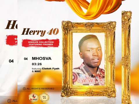 04 Herry40 _-_ Mhosva ft NXC, Clatoh Fyah
