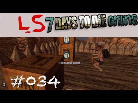 7 Days to Die - #034 - Bauen, Buddeln und so [1L1T-Solo] [Alpha 10.4]