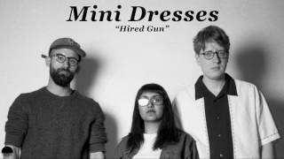 Mini Dresses - "Hired Gun" (Official Audio)