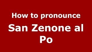 How to pronounce San Zenone Al Po