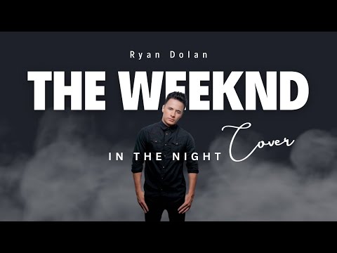 The Weeknd - In The Night (Cover By Ryan Dolan)