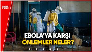 Küresel Ebola alarmı: Türkiye risk altında mı?