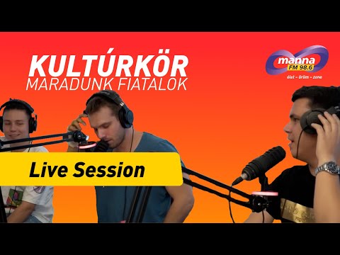 Kultúrkör | Maradunk fiatalok | Live Session | Manna FM