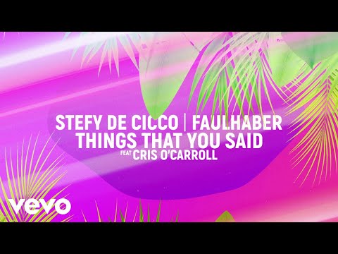 Stefy De Cicco, FAULHABER - Things That You Said (Lyric Video) ft. Cris O'Carroll