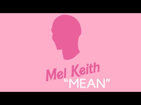 Mel Keith - Mean  (Official Lyric Video)