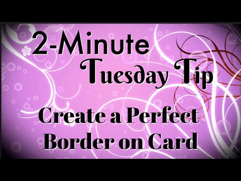 Simply Simple 2-MINUTE TUESDAY TIP - Create a Perfect Border on Card By Connie Stewart