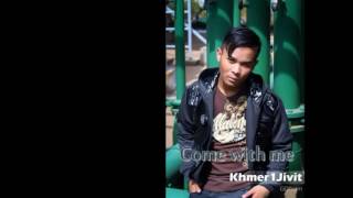 Khmer1Jivit   Come with Me 2014 Beat Prod By  Lotus Beatz