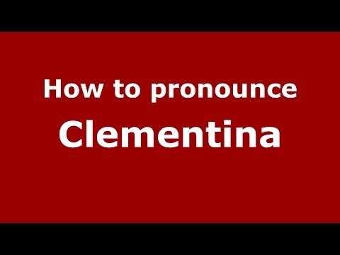 How to pronounce Clementina
