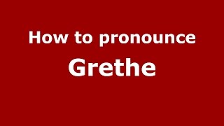 How to pronounce Grethe