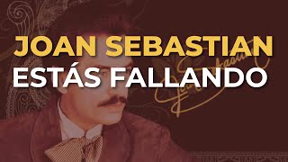 Joan Sebastian - Estás Fallando (Audio Oficial)