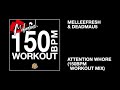 Melleefresh & deadmau5 / Attention Whore (150bpm Workout Mix)