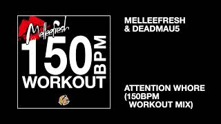 Melleefresh &amp; deadmau5 / Attention Whore (150bpm Workout Mix)