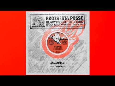 Roots Ista Posse Meets Aba-Ariginal - Ababa Jahnoy