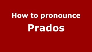 How to pronounce Prados