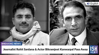 Journalist Rohit Sardana & Actor Bikramjeet Kanwarpal Pass Away