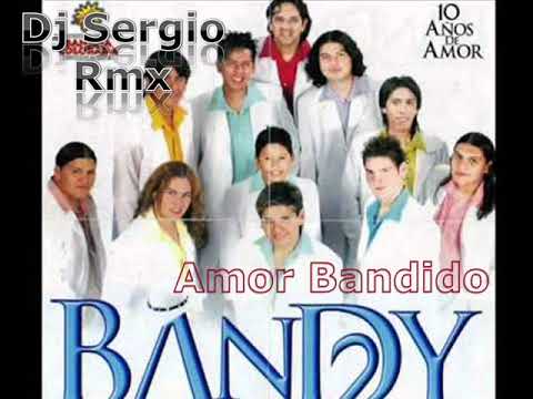 Bandy2 - Amor Bandido(Dj Sergio Rmx ) La Maquina del sonido  2017