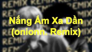 Sơn Tùng M-TP - Nắng Ấm Xa Dần (onionn. Remix)