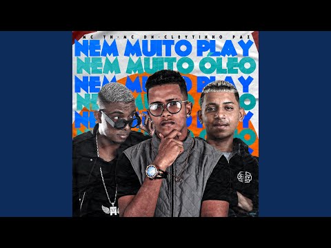 Nem Muito Play, Nem Muito Óleo (feat. Mc Th)