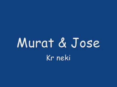 Murat & Jose - Kr neki