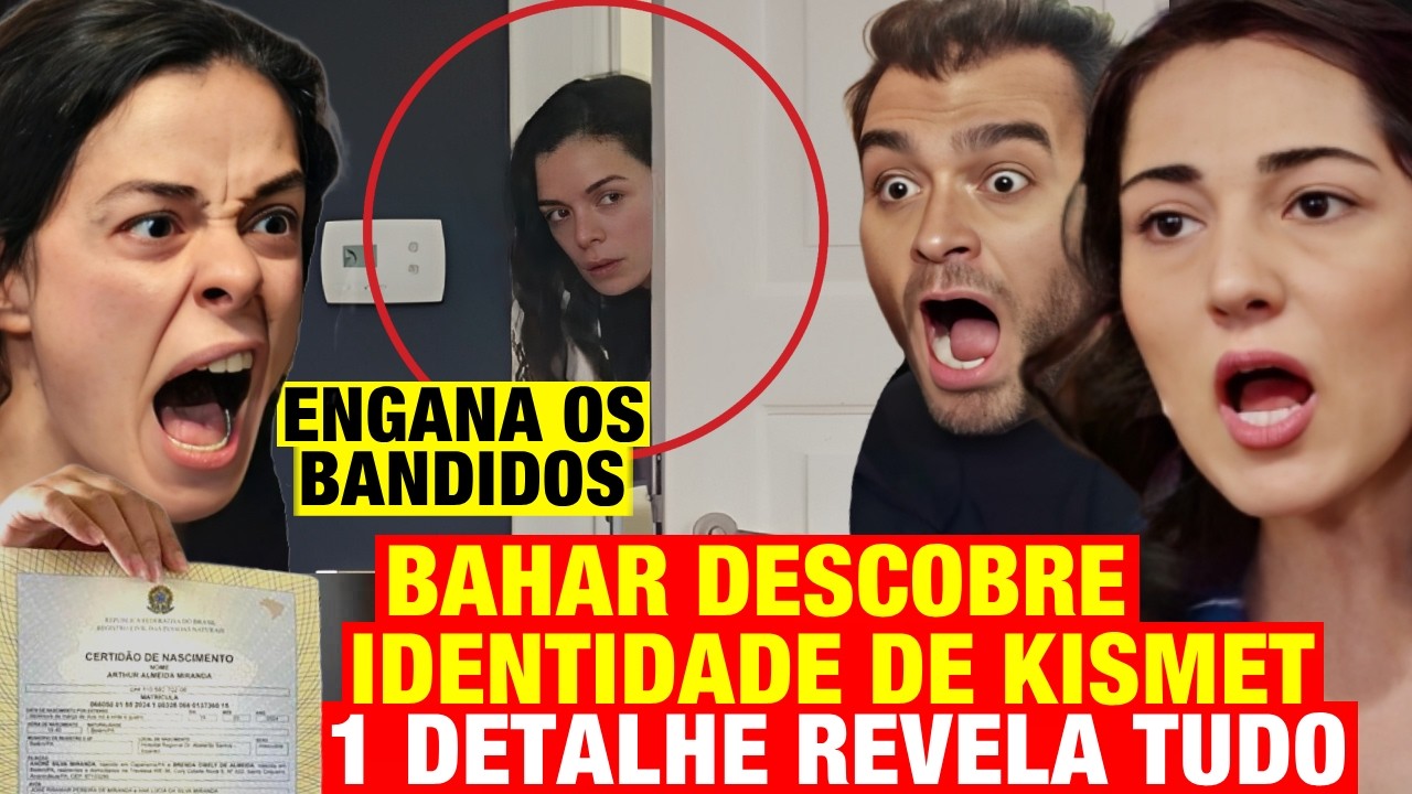 FORÇA DE MULHER - Bahar DESCOBRE IDENTIDADE de Kismet! 1 DETALHE REVELA TUDO!
