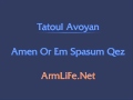 Tatul Avoyan - Amen Or Em Spasum Qez 