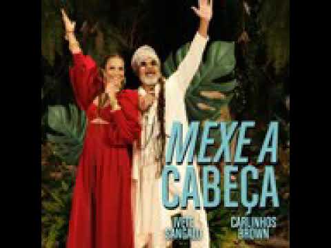 mexe a cabeça Ivete Sangalo e Carlinhos Brown